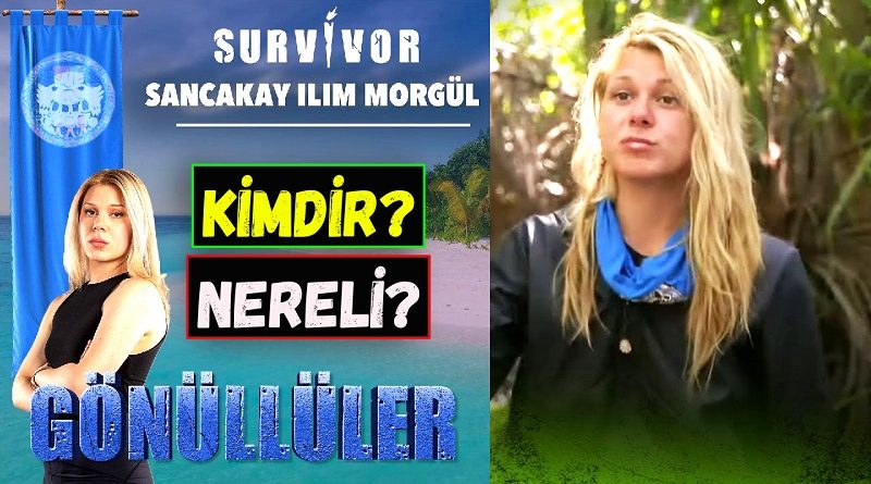Survivor 2021 yarışmacısı Sancakay Ilım Morgül kimdir ve nereli? Kaç yaşında? İnstagram, Twitter ve Facebook adresi ne? Burç bilgisi.